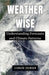 Weather Wise: Understanding Forecasts and Climate Patterns by Leonard Crimson