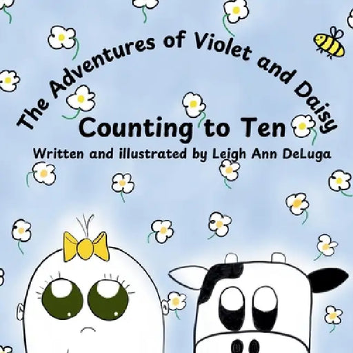 The Adventures of Violet and Daisy Counting to Ten by Leigh Ann Deluga
