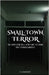 Small-Town Terror: The Larry Gene Bell Story and the Crime That Stunned America by Ravenscroft, T. J.