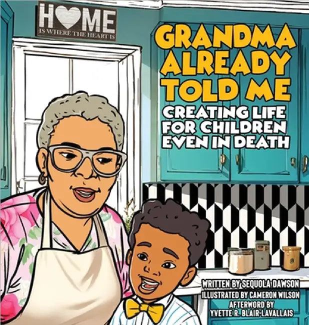 Grandma Already Told Me Creating Life For Children Even in Death by Dawson, Sequola