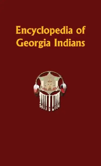 Encyclopedia of Georgia Indians by Donald Ricky
