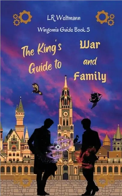 The King's Guide to War and Family by L. R. Weltmann