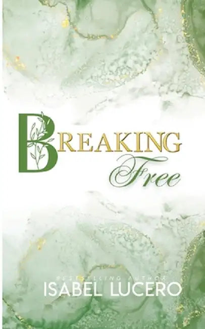 Breaking Free by Isabel Lucero