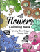 Flowers Coloring Book: Floral Serenity Relaxing Flower Designs by Hue Coloring