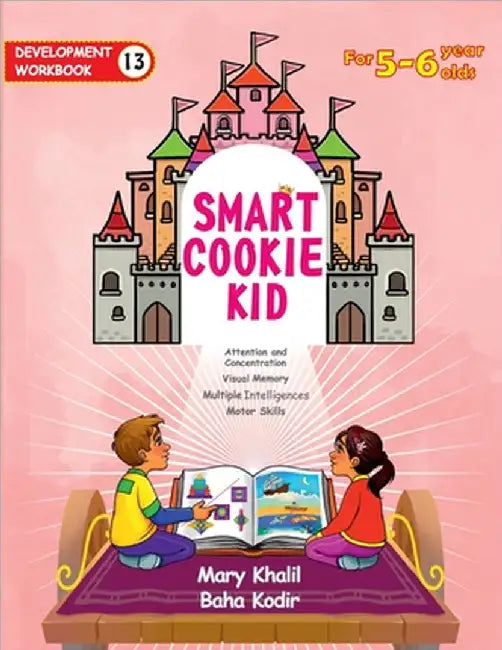 Smart Cookie Kid For 5-6 Year Olds Educational Development Workbook 13: Attention and Concentration Visual Memory Multiple Intelligences Motor Skills by Khalil, Mary