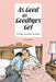 As Good As Goodbyes Get: A Window into Death and Dying by Joy Nugent