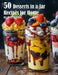 50 Desserts in a Jar Recipes for Home by Kelly Johnson