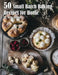 50 Small Batch Baking Recipes for Home by Kelly Johnson