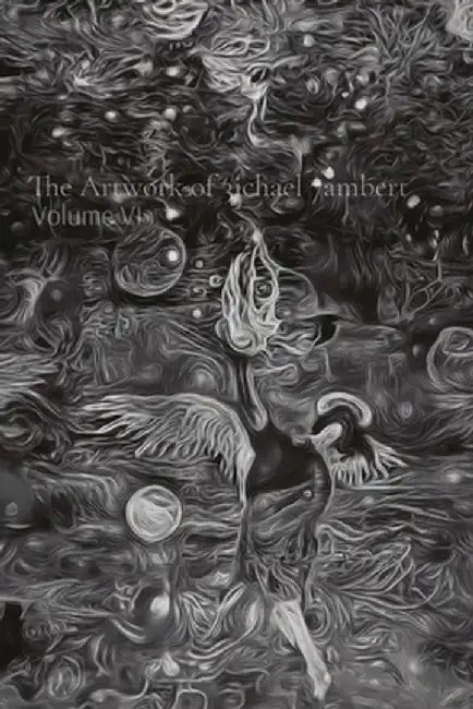 The Artwork of 3ichael 7ambert: Volume VI by Michael Andrew Lambert