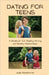 Dating for Teens: A Handbook for Building Strong and Healthy Relationships by Jude Hawthorne