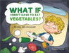 What If I Didn't Have to Eat Vegetables? by Saljoughian, Payam