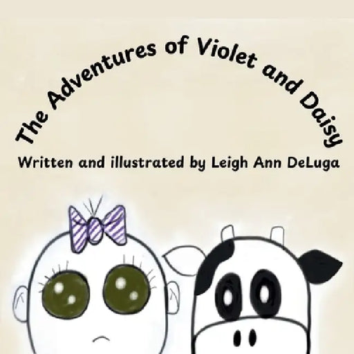 The Adventures of Violet and Daisy by Leigh Ann Deluga