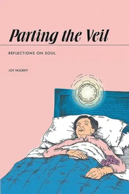 Parting the Veil: Reflections of Soul by Joy Nugent