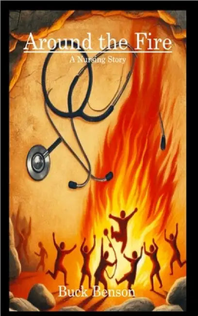 Around the Fire: A Nurse's Story by T. a. Benson