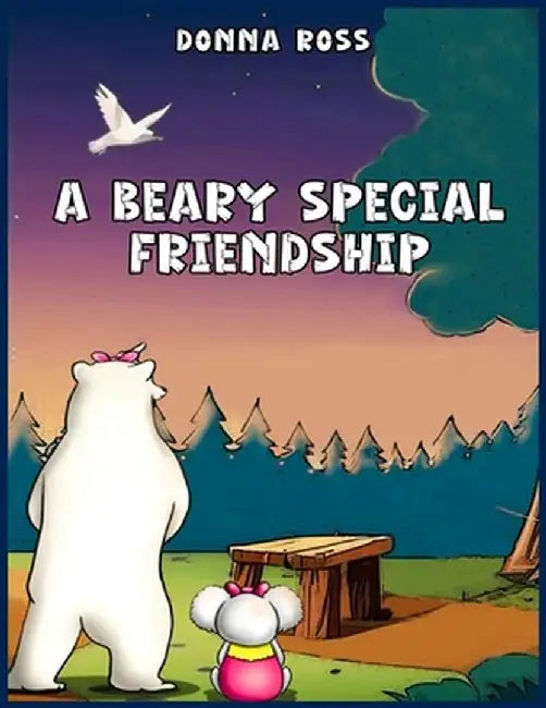 A Beary Special Friendship by Donna Ross