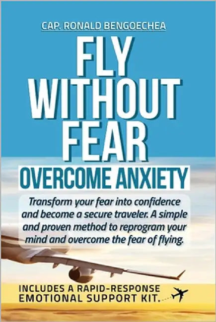 Fly Without Fear: Overcome Anxiety by Bengoechea Ramirez, Ronald