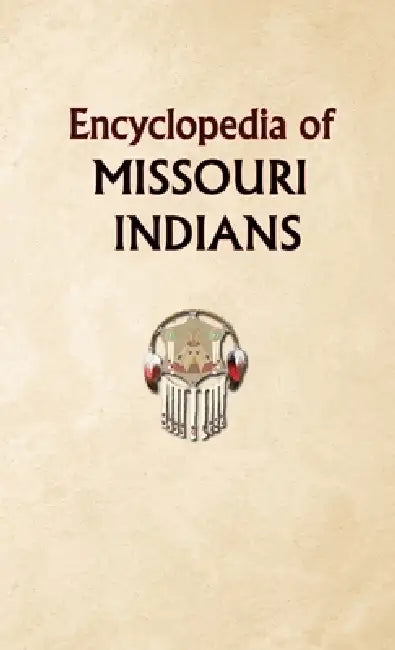 Encyclopedia of Missouri Indians by Donald Ricky