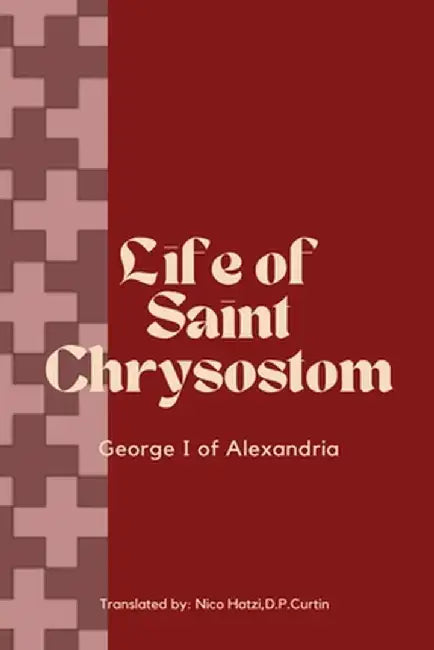 Life of St. Chrysostom by George I of Alexandria