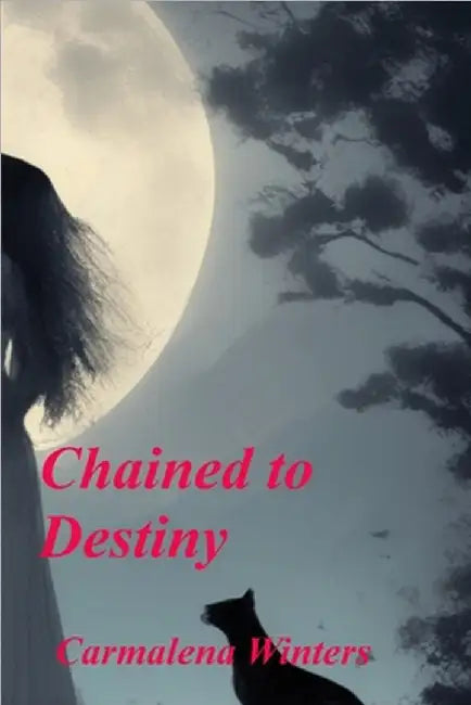 Chained to Destiny by Carmalena Winters