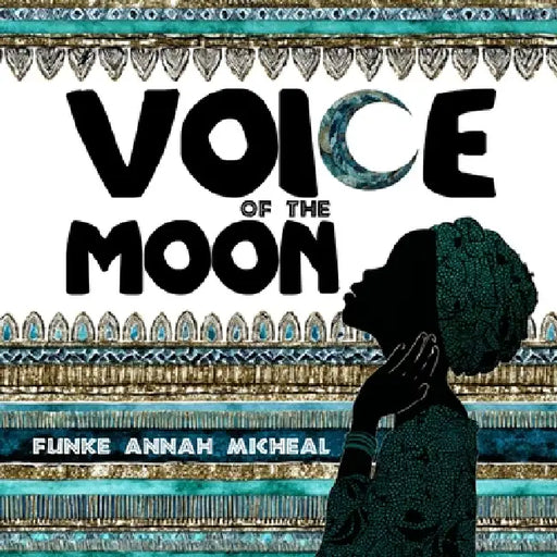 Voice of the Moon by Funke Annah Michael, Heather Peck Quass