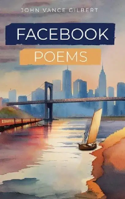 Facebook Poems by John Vance Gilbert
