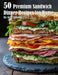 50 Premium Sandwich Dinner Recipes for Home by Kelly Johnson