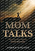 Mom Talks by Bobbie Jo Schlueter