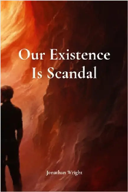 Our Existence Is Scandal by Wright, Jonathan