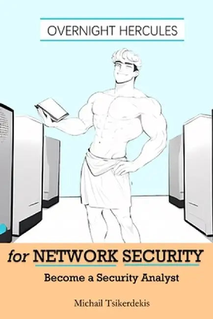 Overnight Hercules for Network Security: Become a Security Analyst by Michail Tsikerdekis
