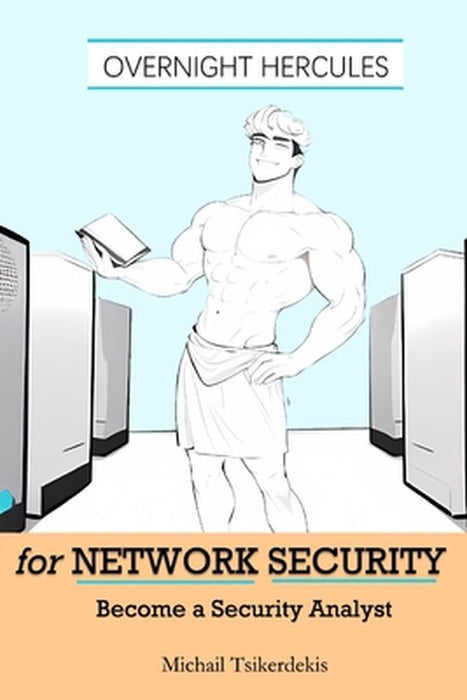 Overnight Hercules for Network Security: Become a Security Analyst by Michail Tsikerdekis