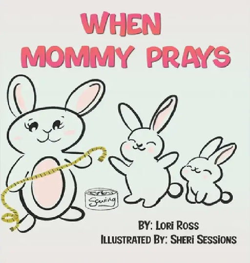 When Mommy Prays by Ross, Lori