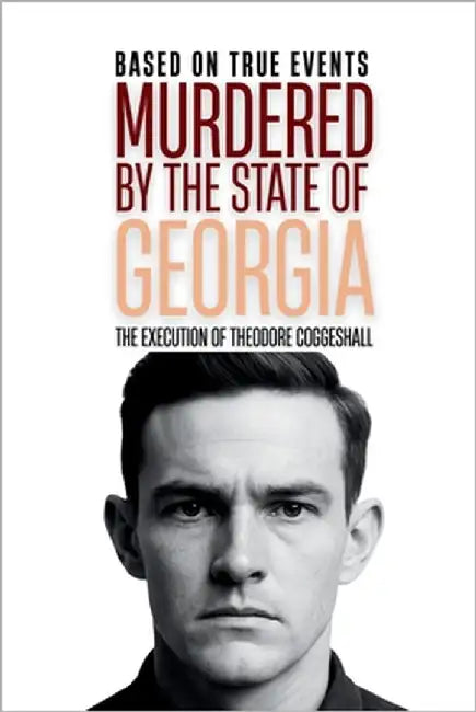 Murdered by the State of Georgia: The Execution of Theodore Coggeshall by Turek, Robert