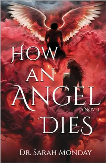 How an Angel Dies by Monday, Sarah