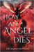 How an Angel Dies by Monday, Sarah
