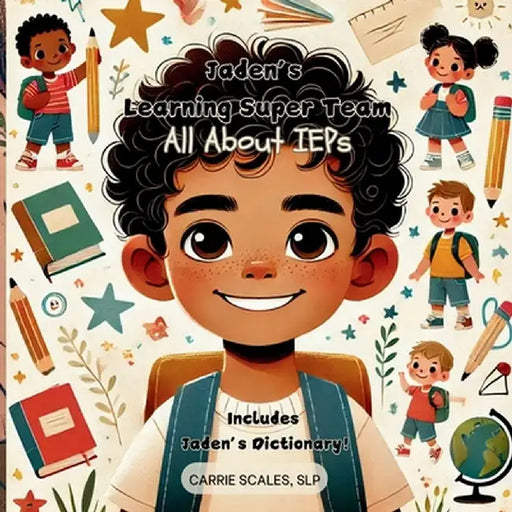 Jaden's Learning Super Team: All About IEPs by Carrie Scales
