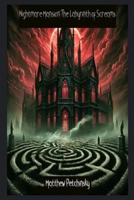 Nightmare Mansion: The Labyrinth of Screams: The Labyrinth of Screams by Matthew Petchinsky