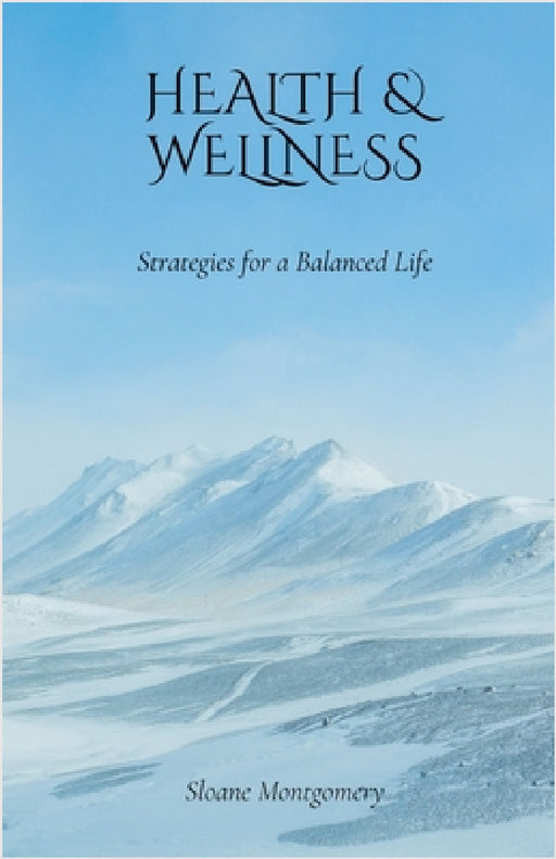 Health & Wellness: Strategies for a Balanced Life by Sloane Montgomery