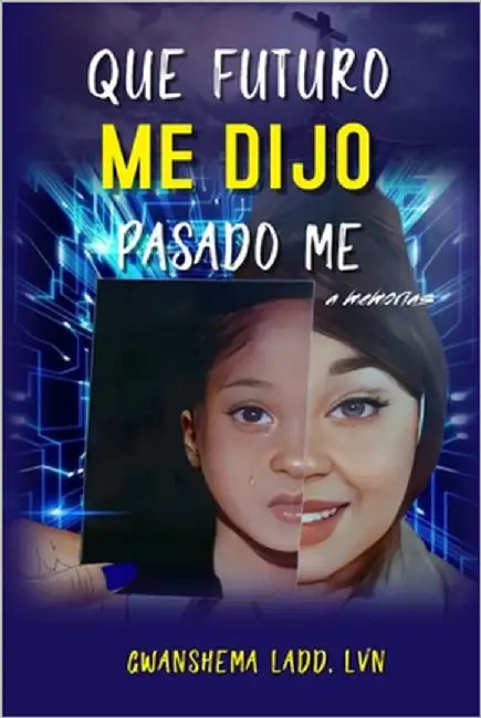 What Future Me Told Past Me by Ladd, Gwanshema