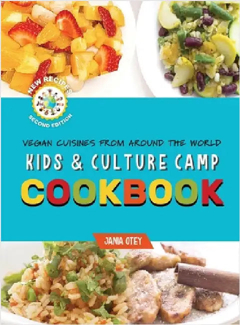 Kids & Culture Camp Cookbook: Vegan Cuisines From Around The World by Otey, Jania