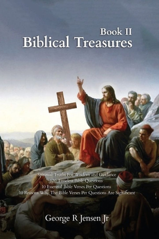 Biblical Treasures: 120 Timeless Bible Questions by George R., Jr. Jensen