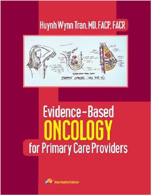 Evidence-Based Oncology for Primary Care Providers by Huynh Wynn Tran MD Facp Facr