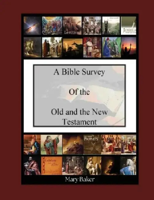 Bible Survey of the Old and New Testament by Mary Baker