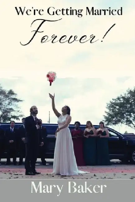 We're Getting Married Forever by Mary Baker