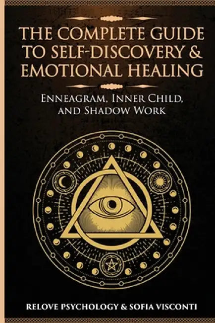 The Complete Guide to Self-Discovery & Emotional Healing: Enneagram, Inner Child, and Shadow Work: 3 Books in 1 by Sofia Visconti