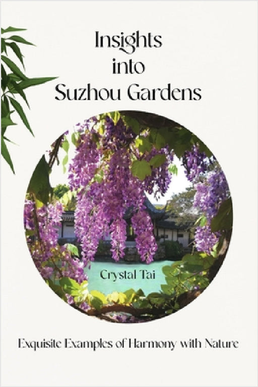 Insights into Suzhou Gardens by Crystal Tai