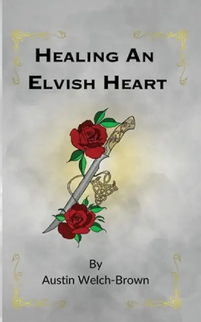 Healing an Elvish Heart by Austin Welch-Brown