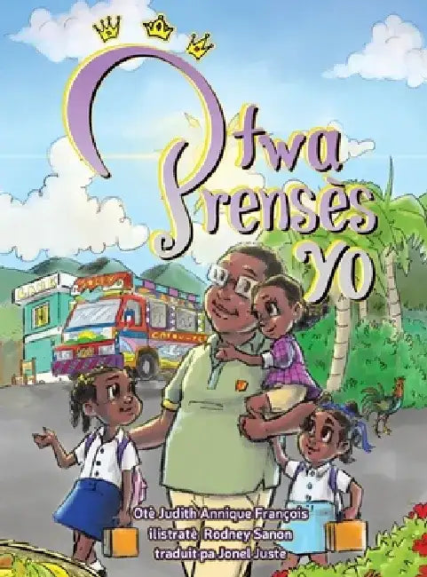 Two Prensès Yo (Creole version of Meet the Three Princesses) by Judith Annique François