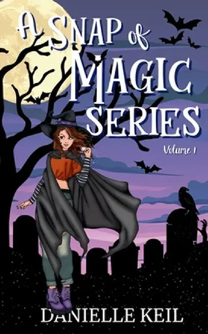 A Snap of Magic Series Vol. 1 by Danielle Keil