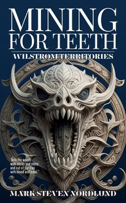 Mining For Teeth, Wilstrom Territories Book One by Mark S. Nordlund