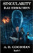 Singularity - Das Erwachen: KI Apokalypse Techno-Thriller by A. B. Goodman